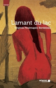 Virginia Pésémapéo Bordeleau et  Mémoire d'encrier - L'amant du lac.