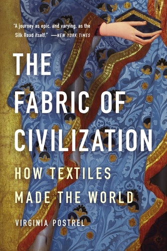 The Fabric of Civilization. How Textiles Made the World