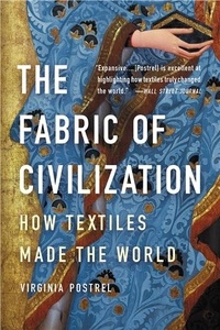 Virginia Postrel - The Fabric of Civilization.