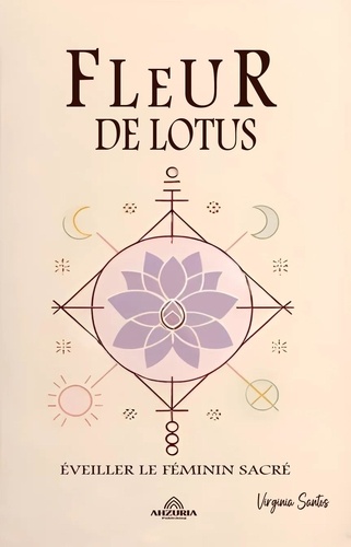  Virginia Santos - Fleur de Lotus  - Éveiller le Féminin Sacré.