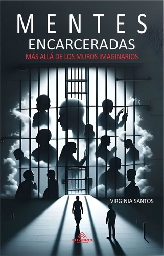  Virginia Santos - Mentes Encarceladas - Más Allá De Los Muros Imaginarios.