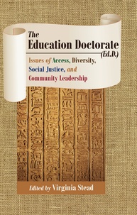 Virginia Stead - The Education Doctorate (Ed.D.) - Issues of Access, Diversity, Social Justice, and Community Leadership.