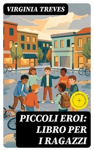 Piccoli eroi: Libro per i ragazzi