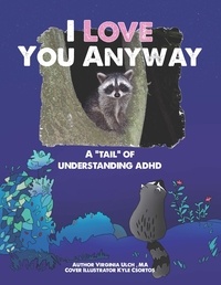  Virginia Ulch - I Love You Anyway: A "Tail" of Understanding ADHD.