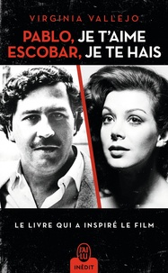 Virginia Vallejo - Pablo, je t'aime, Escobar, je te hais.