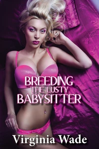 Breeding the Lusty Babysitter