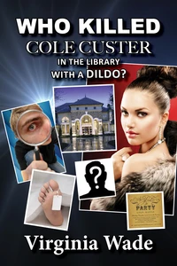 Who Killed Cole Custer in the Library with a Dildo? - An Erotic Billionaire Murder Mystery