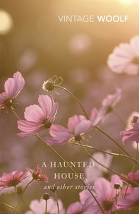 Virginia Woolf - A Haunted House - The Complete Shorter Fiction.