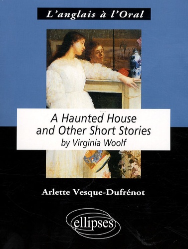 A Haunted House. And Other Short Stories