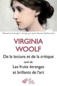 Virginia Woolf - De la lecture et de la critique - Suivi de Les fruits étranges et brillants de l'art.