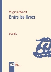 Virginia Woolf - Entre les livres - Essais sur les littératures russe et anglo-américaine.