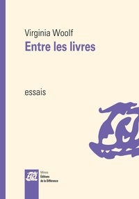 Virginia Woolf - Entre les livres - Essais sur les littératures russe et anglo-américaine.