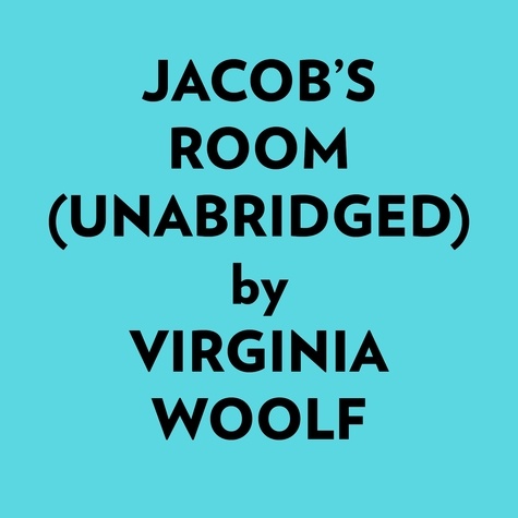  Virginia Woolf et  AI Marcus - Jacob’s Room (Unabridged).