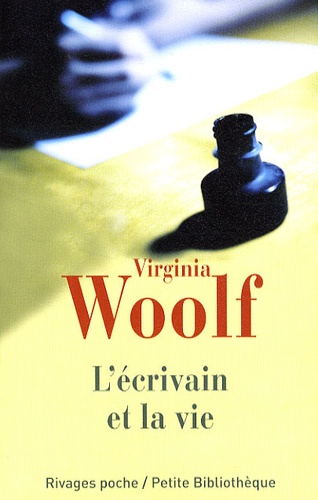 Virginia Woolf - L'écrivain et la vie - Et autres essais.