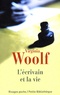 Virginia Woolf - L'écrivain et la vie - Et autres essais.