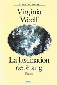 Virginia Woolf - La Fascination de l'étang - Proses.