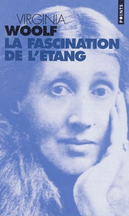 Virginia Woolf - La fascination de l'étang.