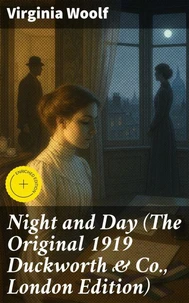 Night and Day (The Original 1919 Duckworth &amp; Co., London Edition)