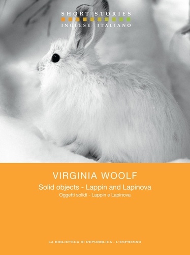 Virginia Woolf et Elisabetta Querci - Solid Objects - Lappin and Lapinova / Oggetti solidi - Lappin e Lapinova.