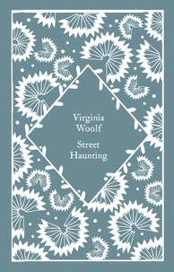 Virginia Woolf - Street Haunting.