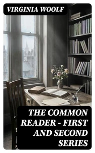 The Common Reader - First and Second Series