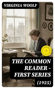 The Common Reader - First Series (1925) (Annotated)