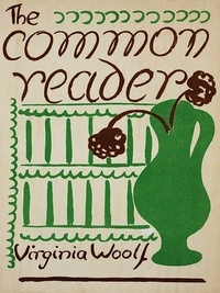 Virginia Woolf - The Common Reader - First Series.