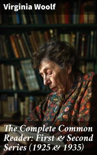 The Complete Common Reader: First &amp; Second Series (1925 &amp; 1935)