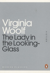 Virginia Woolf - The Lady in the Looking-Glass.