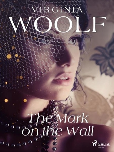 Virginia Woolf - The Mark on the Wall.