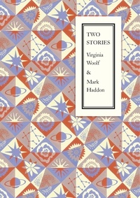 Virginia Woolf et Mark Haddon - Two Stories.