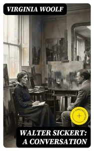 Walter Sickert: A Conversation