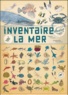 Virginie Aladjidi et Emmanuelle Tchoukriel - Inventaire illustré de la mer.