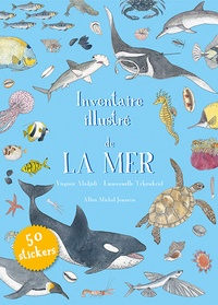 Virginie Aladjidi et Emmanuelle Tchoukriel - Inventaire illustré de la mer.