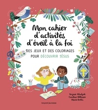 Virginie Aladjidi et Caroline Pellissier - Mon cahier d'activités d'éveil à la foi - Des jeux et des coloriages pour découvrir Jésus.