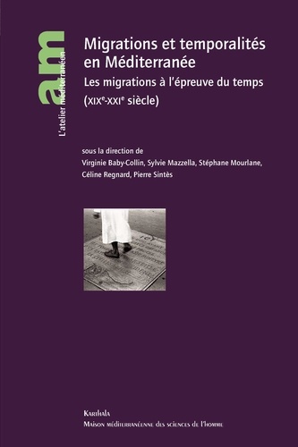 Migrations et temporalité en Méditerranée. Les migrations à l'épreuve du temps (XIXe-XXIè siècle)