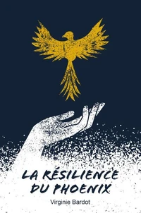 La résilience du phoenix Tome 1