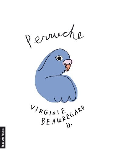 Virginie Beauregard D. - Perruche.