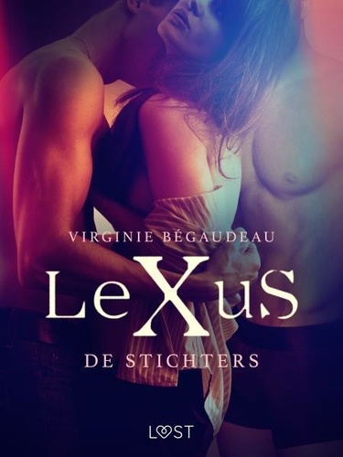 Virginie Bégaudeau et Marie Comer - LeXuS: De Stichters - Een erotische dystopie.