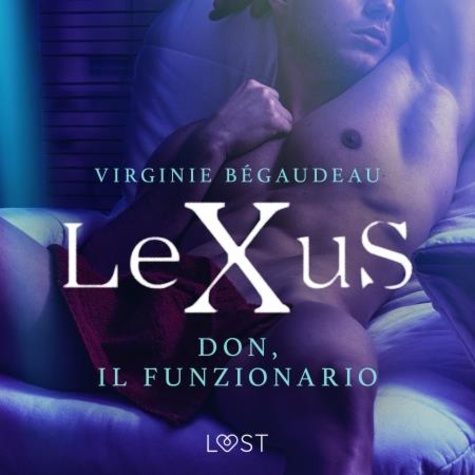 Virginie Bégaudeau et  LUST - LeXuS: Don, il Funzionario - Distopia erotica.