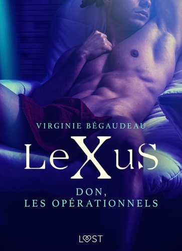 Virginie Bégaudeau - LeXuS : Don, les Opérationnels – Une dystopie érotique.