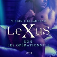 Virginie Bégaudeau et Jacques Opo - LeXuS : Don, les Opérationnels – Une dystopie érotique.