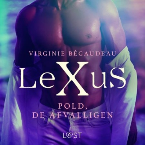 Virginie Bégaudeau et Marie Comer - LeXuS: Pold, de Afvalligen - Een erotische dystopie.