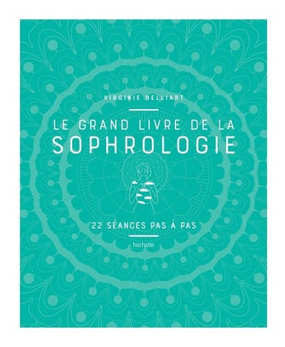 Le grand livre de la sophrologie