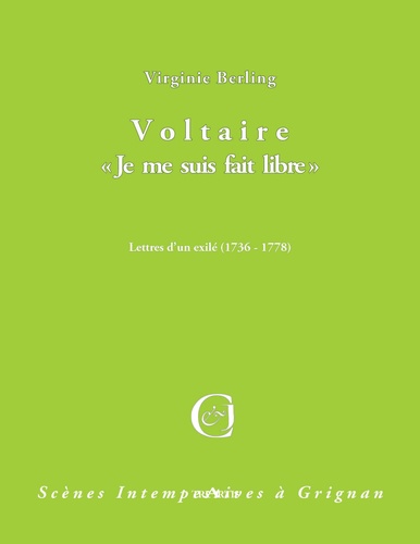 Virginie Berling - Voltaire - Je me suis fait libre.