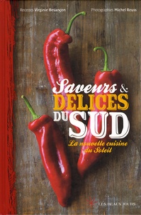 Virginie Besançon - Saveurs & délices du Sud - La nouvelle cuisine du Soleil.