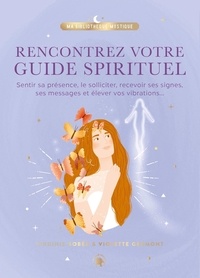 Virginie Bobée et Violette Germont - Rencontrez votre guide spirituel - Sentir sa présence, le solliciter, recevoir ses signes, ses messages et élever vos vibrations.