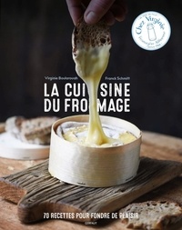 Virginie Boularouah et Franck Schmitt - La cuisine du fromage - 70 recettes pour fondre de plaisir.