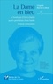 Virginie Burner-Lehner - La dame en bleu - Le Syndrome d'Ehlers-Danlos, un "mal inconnu" à travers quatre générations d'une famille.