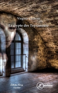Virginie Cailleau - La crypte des teyramaure.